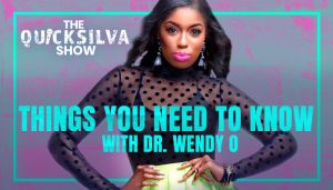 things you need to know with Dr. Wendy O
