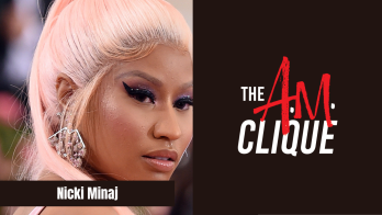 The A.M. Clique and Nicki Minaj