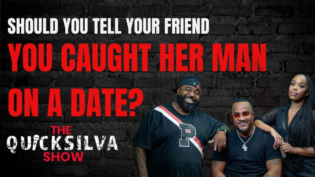 Best Friend Dilemma: Should You Tell Her You Caught Her Man Out on a Date?