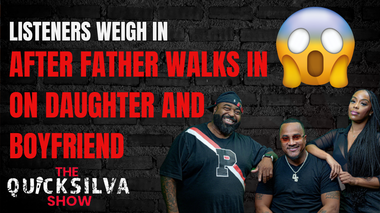 Listeners Weigh In After Father Walks In On Daughter And Boyfriend