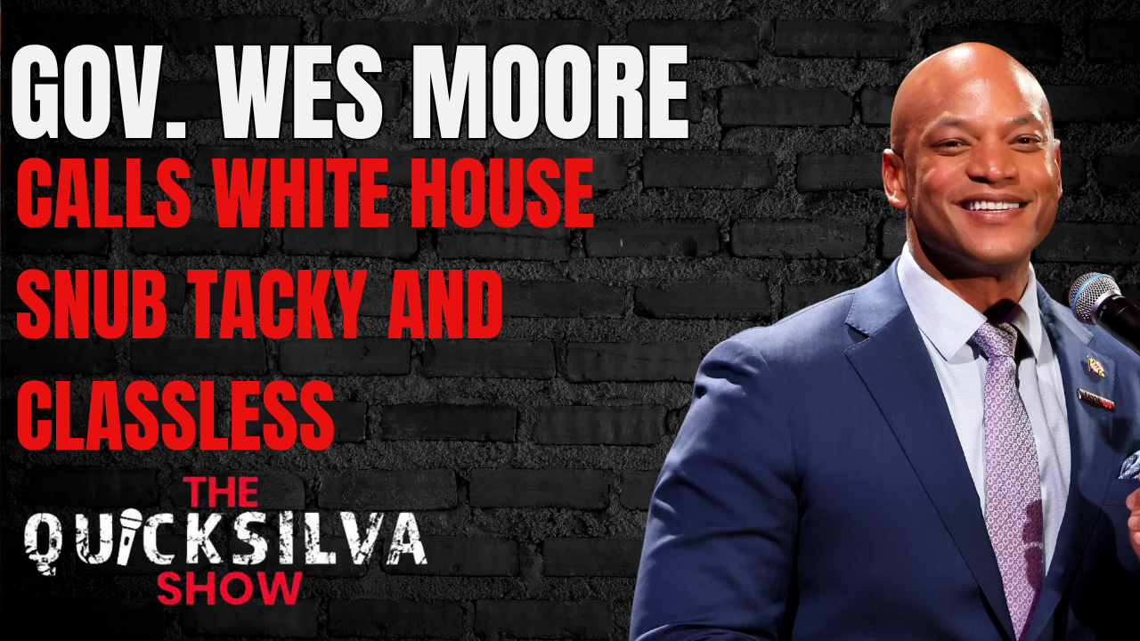 Governor Wes Moore Calls White House Snub Tacky and ClasslessGovernor Wes Moore Calls White House Snub Tacky and Classless