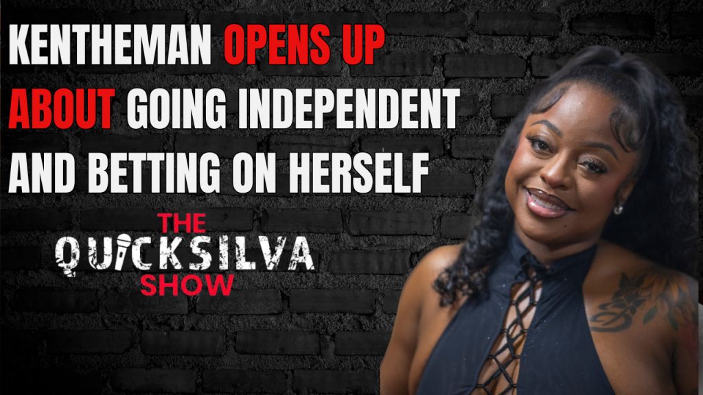 A smiling woman with curly hair against a brick wall, with text that reads "KENTHEMAN OPENS UP ABOUT GOING INDEPENDENT AND BETTING ON HERSELF THE QUICKSILVA SHOW".